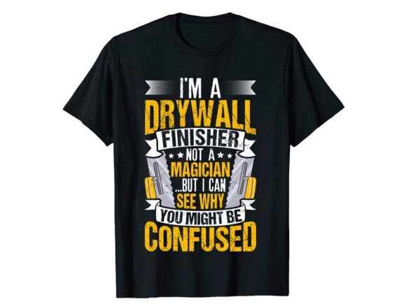 Funny Drywall Finisher Career T-shirt Design for T-Shirt Designs