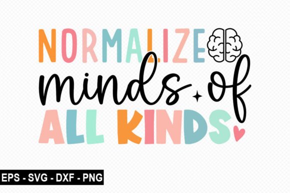 Normalize Minds of All Kinds T Shirt Graphics