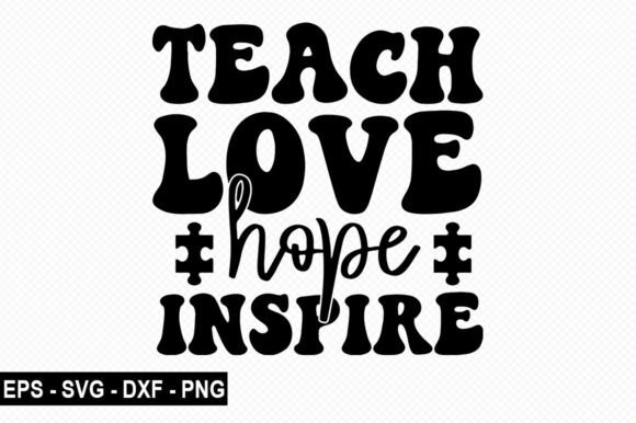 Teach Love Hope Inspire T Shirt Graphics