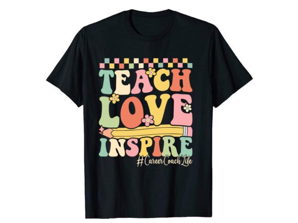 Teach Love Inspire Career T-shirt Design Review